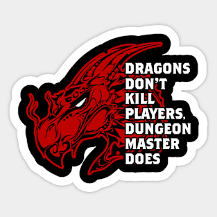 Dragons Don't Kill Player Dungeon Master Does Sticker